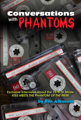 Conversations with Phantoms: Exclusive Interviews About the 1978 TV Movie,  Kiss Meets the Phantom of the Park (paperback)
