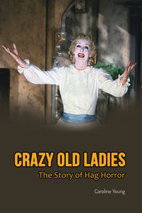 Crazy Old Ladies: The Story of Hag Horror (hardback)