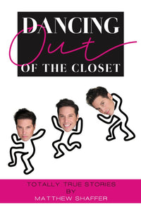 DANCING OUT OF THE CLOSET: TOTALLY TRUE STORIES (paperback) - BearManor Manor