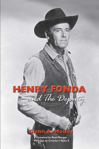 HENRY FONDA AND "THE DEPUTY" by Glenn A. Mosley - BearManor Manor