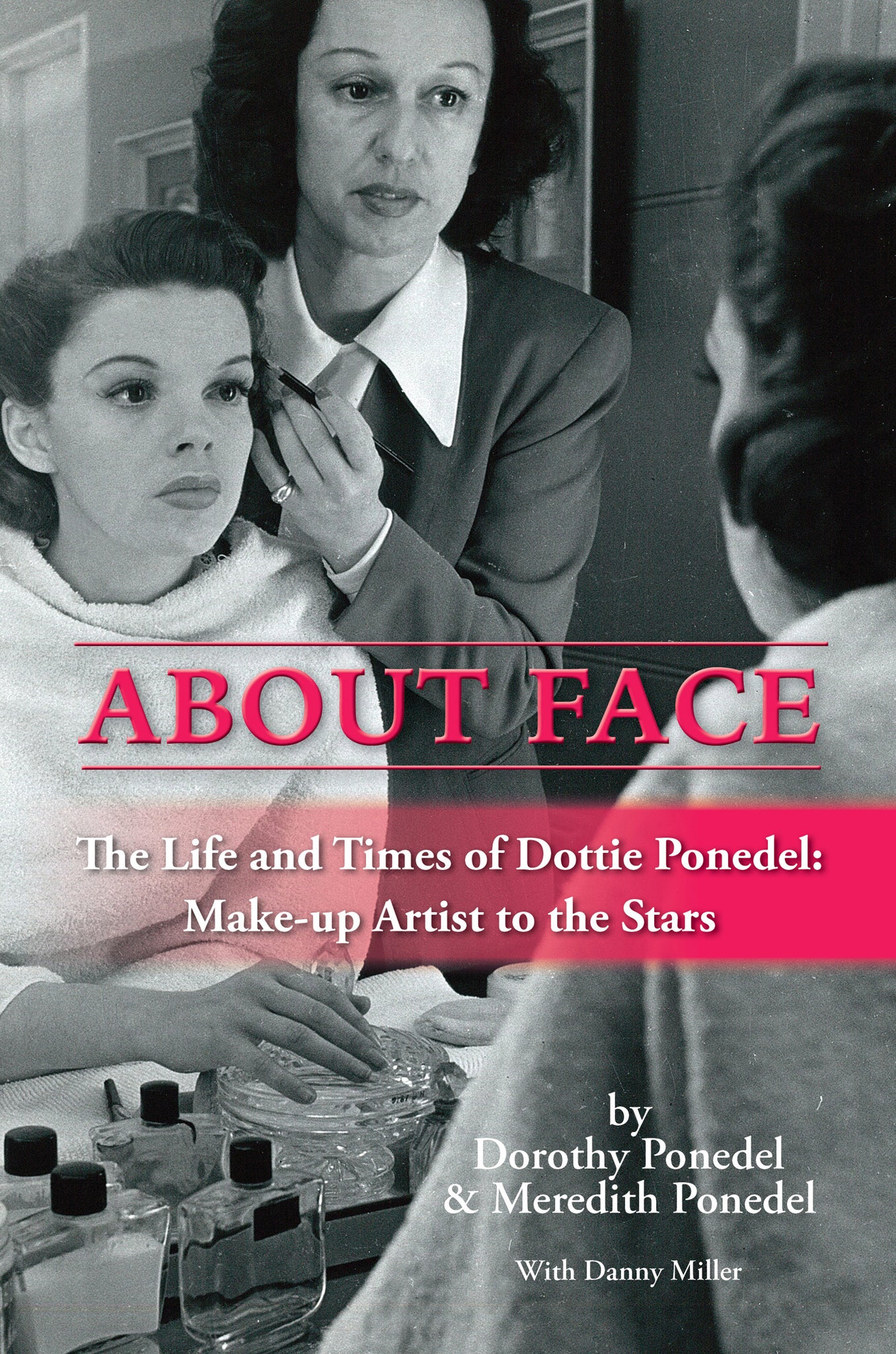 About Face: The Life and Times of Dottie Ponedel, Make-up Artist to the Stars  (ebook) - BearManor Manor