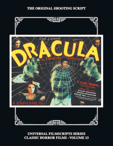 DRACULA, THE ORIGINAL 1931 SHOOTING SCRIPT, Vol. 13 (Universal Filmscript Series) (paperback) - BearManor Manor
