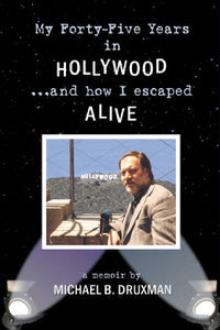 MY FORTY-FIVE YEARS IN HOLLYWOOD... AND HOW I ESCAPED ALIVE (paperback) - BearManor Manor
