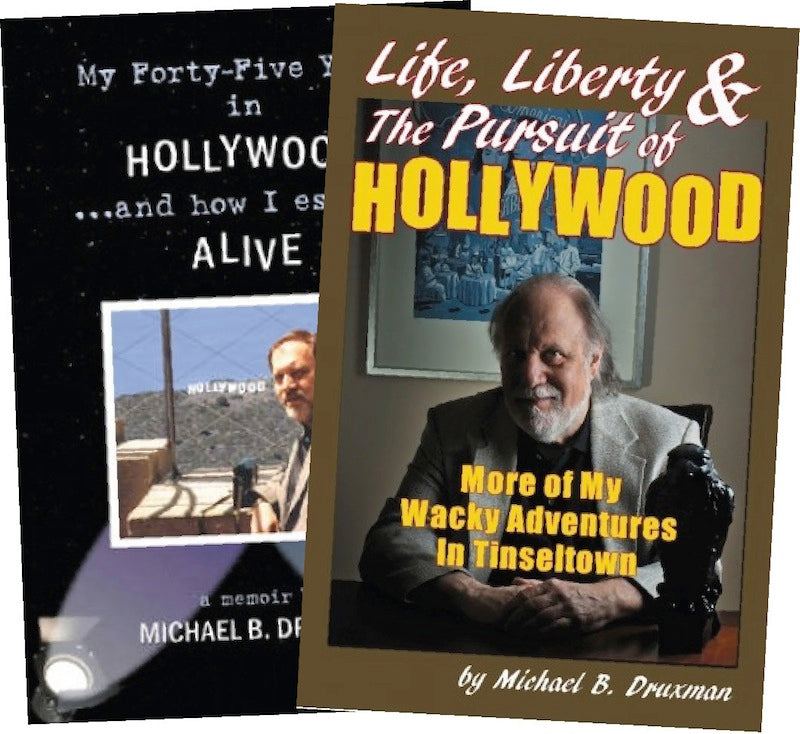 MICHAEL DRUXMAN BOOK SPECIAL (2 books for one low price): MY 45 YEARS plus LIFE LIBERTY & THE PURSUIT OF HOLLYWOOD - BearManor Manor