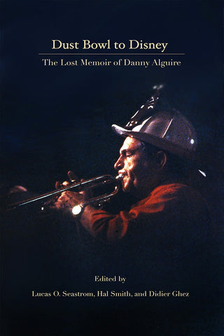 Dust Bowl to Disney - The Lost Memoir of Danny Alguire (hardback)