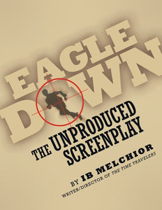 EAGLE DOWN: The Unproduced Screenplay by Ib Melchior (paperback) - BearManor Manor