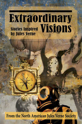 Extraordinary Visions: Stories Inspired by Jules Verne (hardback)