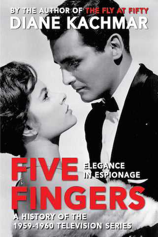 FIVE FINGERS: ELEGANCE IN ESPIONAGE—A HISTORY OF THE 1959-1960 TELEVISION SERIES (SOFTCOVER EDITION) by Diane Kachmar - BearManor Manor