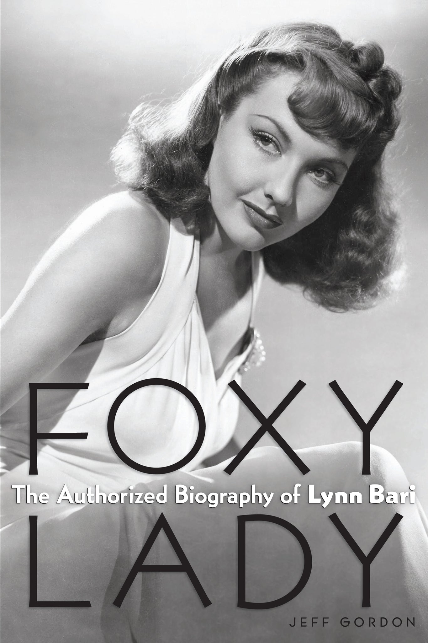 Foxy Lady: The Authorized Biography of Lynn Bari (hardback) - BearManor Manor