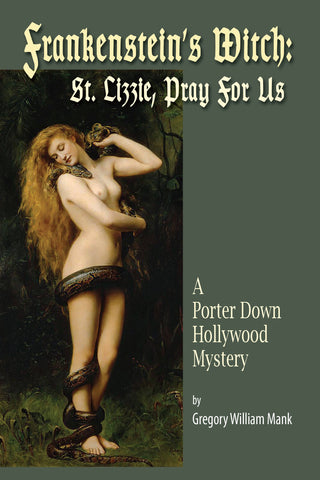 Frankenstein’s Witch: Saint Lizzie, Pray For Us - A Porter Down Hollywood Mystery (ebook)
