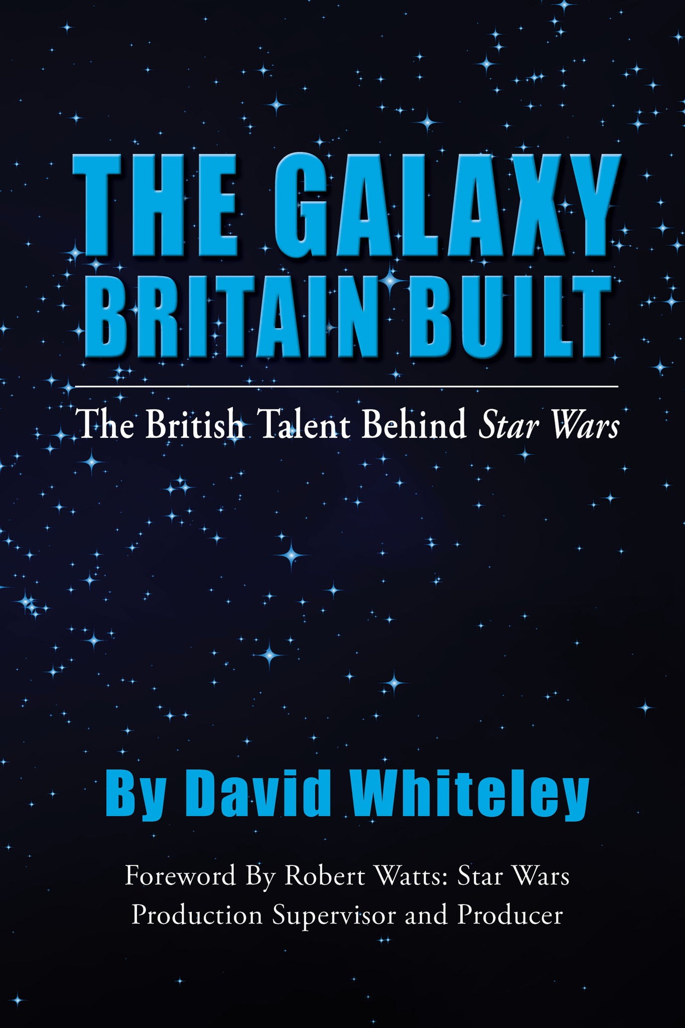 The Galaxy Britain Built - The British Talent Behind Star Wars (paperback) - BearManor Manor