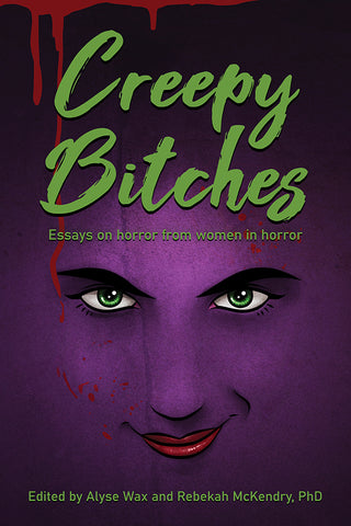 Creepy Bitches: Essays On Horror From Women In Horror (hardback)