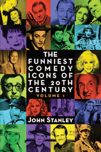 THE FUNNIEST COMEDY ICONS OF THE 20TH CENTURY, VOLUME 1 (hardback) - BearManor Manor