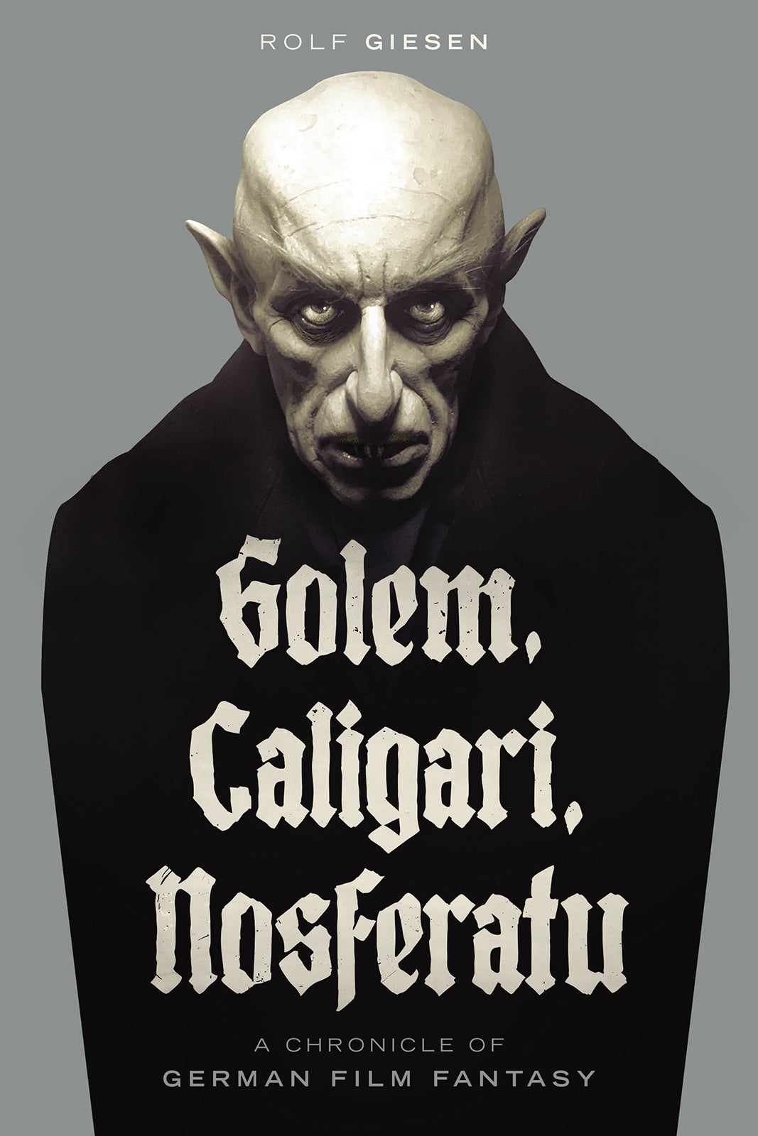 Golem, Caligari, Nosferatu - A Chronicle of German Film Fantasy (hardback)
