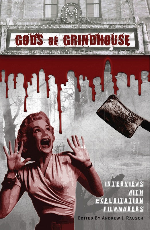 GODS OF GRINDHOUSE: INTERVIEWS WITH EXPLOITATION FILMMAKERS (paperback) - BearManor Manor