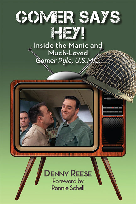 Gomer Says Hey! Inside the Manic and Much-Loved Gomer Pyle, U.S.M.C. (hardback) - BearManor Manor