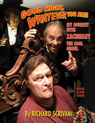 GOOD NIGHT, WHATEVER YOU ARE! MY JOURNEY WITH ZACHERLEY, THE COOL GHOUL (SOFTCOVER EDITION) by Richard Scrivani - BearManor Manor