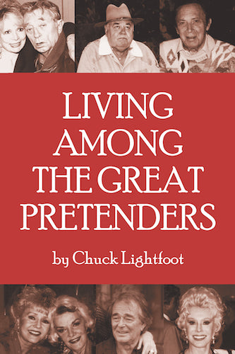 LIVING AMONG THE GREAT PRETENDERS (SOFTCOVER EDITION) by Chuck Lightfoot - BearManor Manor