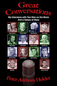 GREAT CONVERSATIONS: MY INTERVIEWS WITH TWO MEN ON THE MOON AND A GALAXY OF STARS (SOFTCOVER EDITION) by Peter Anthony Holder - BearManor Manor