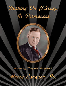 Nothing On A Stage Is Permanent: The Harry Langdon Scrapbook (hardback) (color)