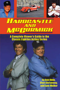 HARDCASTLE AND MCCORMICK: THE COMPLETE VIEWER'S GUIDE by Deb Ohlin, Cheri deFonteny, and Lynn Walker - BearManor Manor