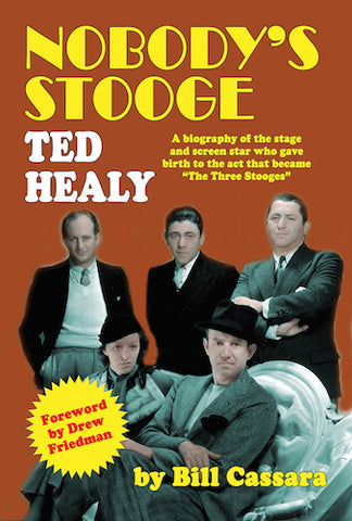 NOBODY'S STOOGE: TED HEALY by Bill Cassara - BearManor Manor
