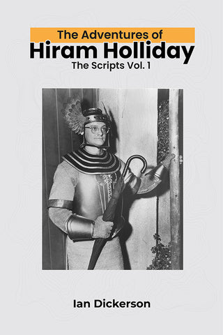 The Adventures of Hiram Holliday: The Scripts Vol. 1 (hardback)