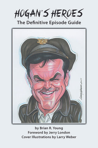 Hogan’s Heroes: The Definitive Episode Guide (paperback)