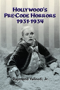 Hollywood's Pre-Code Horrors 1931-1934 (ebook) - BearManor Manor