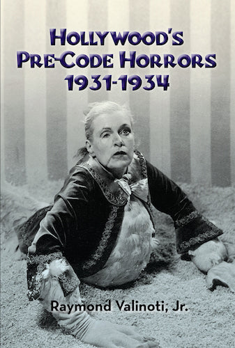 HOLLYWOOD'S PRE-CODE HORRORS 1931-1934 (paperback) - BearManor Manor