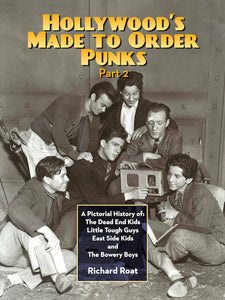 HOLLYWOOD'S MADE-TO-ORDER PUNKS, PART 2 (SOFTCOVER EDITION) by Richard Roat - BearManor Manor