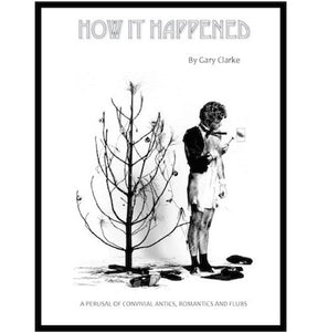 HOW IT HAPPENED (SOFTCOVER EDITION) by Gary Clarke - BearManor Manor