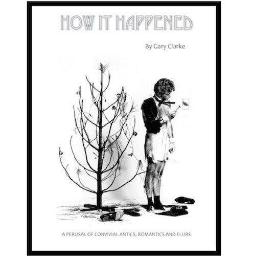 HOW IT HAPPENED (HARDCOVER EDITION) by Gary Clarke - BearManor Manor