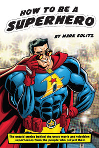 HOW TO BE A SUPERHERO (hardback) by Mark Edlitz