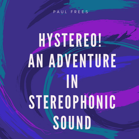 Hystereo! An Adventure in Stereophonic Sound by Paul Frees (music)