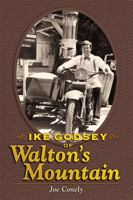IKE GODSEY OF WALTON'S MOUNTAIN (SOFTCOVER EDITION) by Joe Conley - BearManor Manor