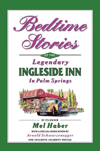 BEDTIME STORIES OF THE LEGENDARY INGLESIDE INN IN PALM SPRINGS (paperback) - BearManor Manor