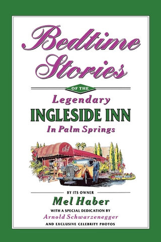 BEDTIME STORIES OF THE LEGENDARY INGLESIDE INN IN PALM SPRINGS (paperback) - BearManor Manor