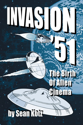 Invasion ’51: The Birth of Alien Cinema (hardback)