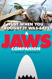 JUST WHEN YOU THOUGHT IT WAS SAFE: A "JAWS" COMPANION (hardback) - BearManor Manor
