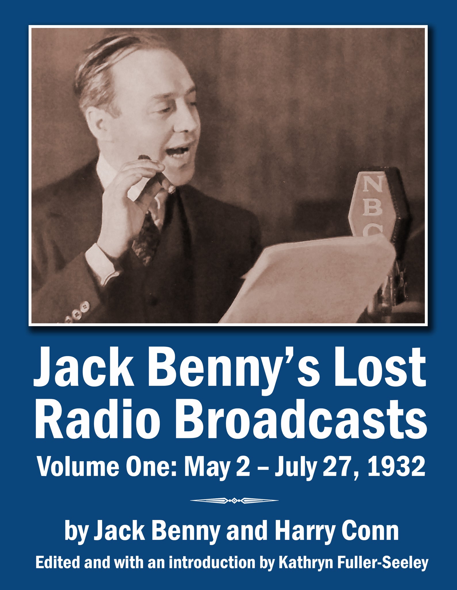 Jack Benny’s Lost Radio Broadcasts Volume One: May 2 – July 27, 1932 (paperback) - BearManor Manor