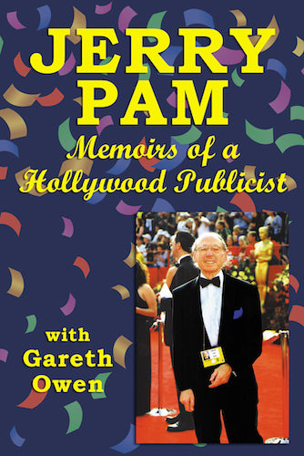 JERRY PAM: MEMOIRS OF A HOLLYWOOD PUBLICIST (SOFTCOVER EDITION) by Jerry Pam with Gareth Owen - BearManor Manor