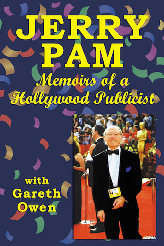 JERRY PAM: MEMOIRS OF A HOLLYWOOD PUBLICIST (SOFTCOVER EDITION) by Jerry Pam with Gareth Owen - BearManor Manor