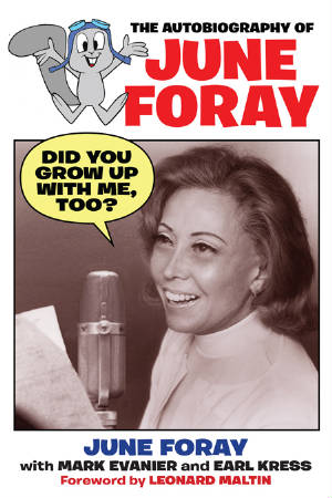 DID YOU GROW UP WITH ME, TOO? THE AUTOBIOGRAPHY OF JUNE FORAY (paperback) - BearManor Manor