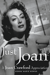 JUST JOAN: A JOAN CRAWFORD APPRECIATION (paperback) - BearManor Manor