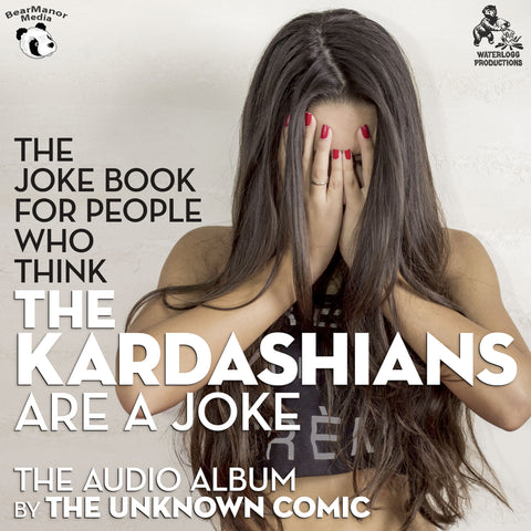 The Joke Book for People Who Think the KARDASHIANS Are a Joke (audiobook) - BearManor Manor