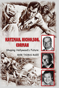 KATZMAN, NICHOLSON, CORMAN: SHAPING HOLLYWOOD'S FUTURE (hardback) - BearManor Manor