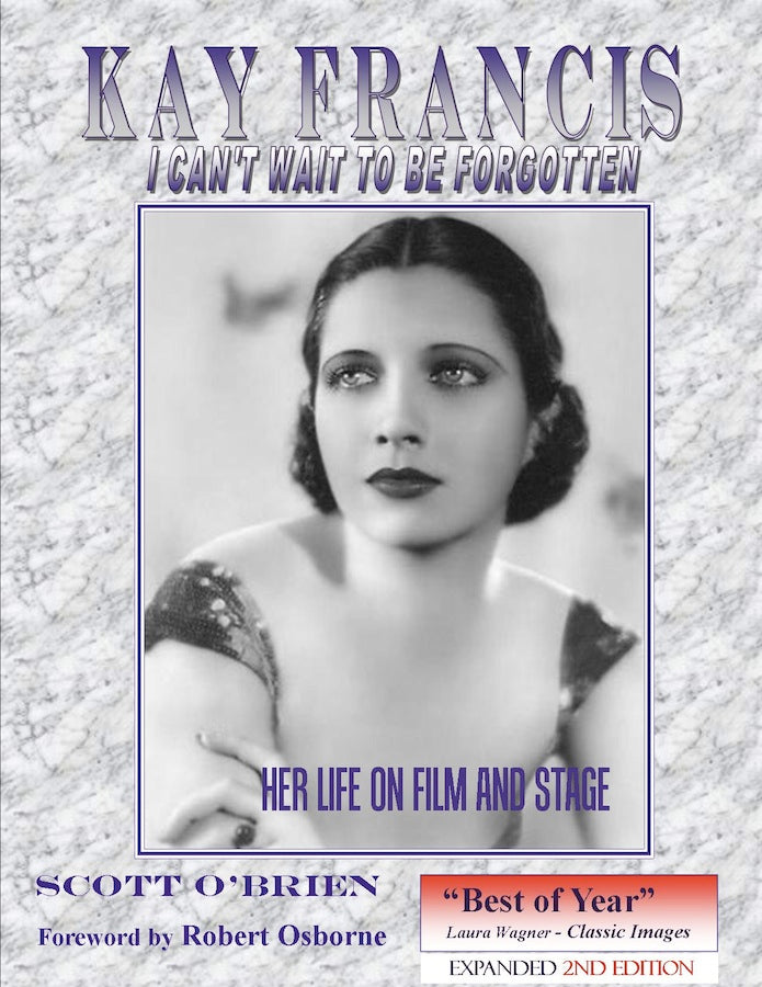 KAY FRANCIS: I CAN'T WAIT TO BE FORGOTTEN - HER LIFE ON FILM AND STAGE (paperback) - BearManor Manor