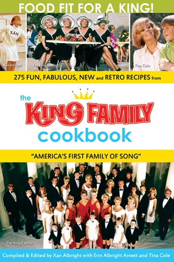 THE KING FAMILY COOKBOOK compiled & edited by Xan Albright with Erin Albright and Tina Cole - BearManor Manor