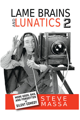 Lame Brains and Lunatics 2: More Good, Bad and Forgotten of Silent Comedy (ebook)